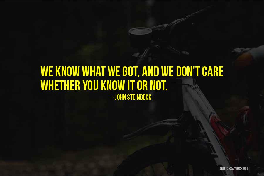 Know What You Got Quotes By John Steinbeck