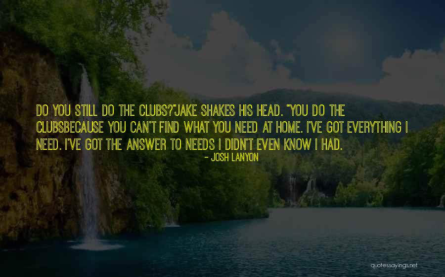 Know What You Got Quotes By Josh Lanyon Know What You Got Quotes By Josh Lanyon