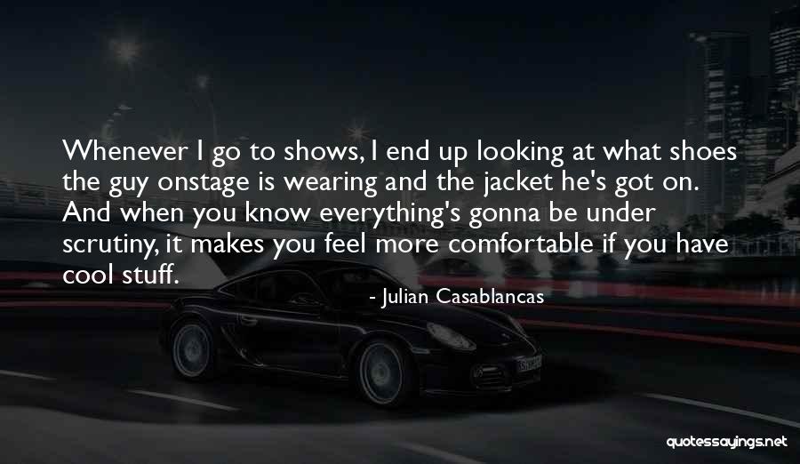 Know What You Got Quotes By Julian Casablancas Know What You Got Quotes By Julian Casablancas