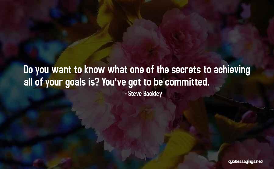 Know What You Got Quotes By Steve Backley Know What You Got Quotes By Steve Backley