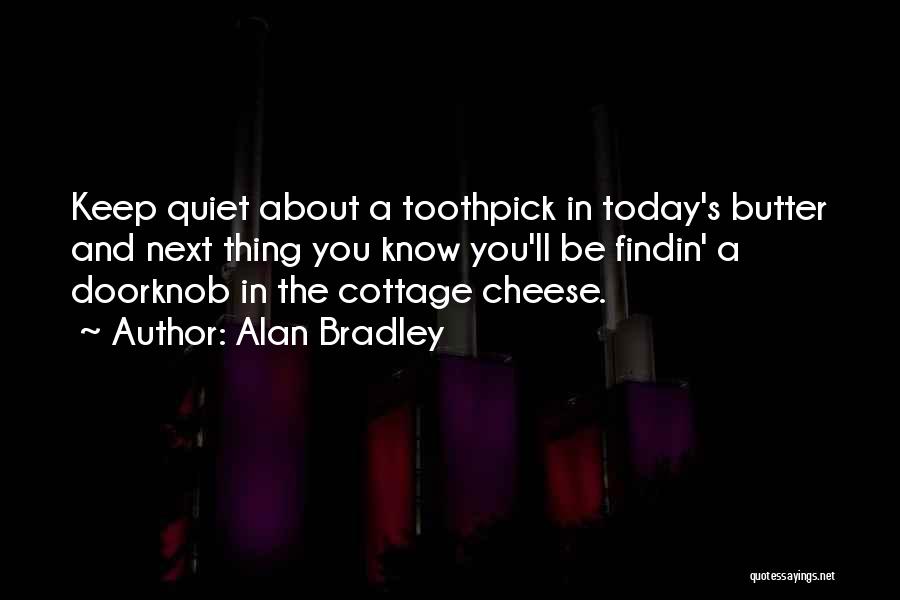 Know When To Keep Quiet Quotes By Alan Bradley