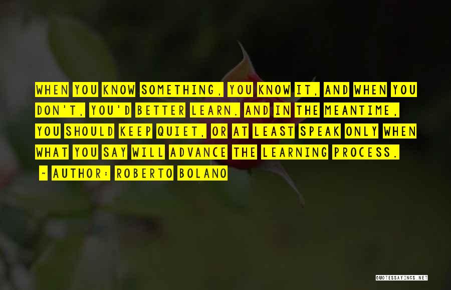 Know When To Keep Quiet Quotes By Roberto Bolano