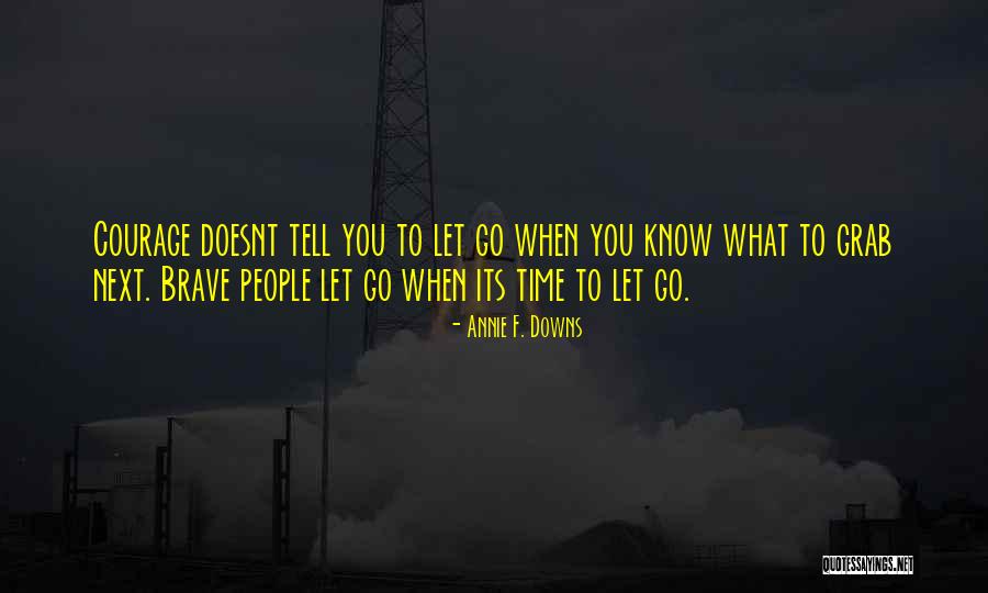 Know When To Let Go Quotes By Annie F. Downs Know When To Let Go Quotes By Annie F. Downs