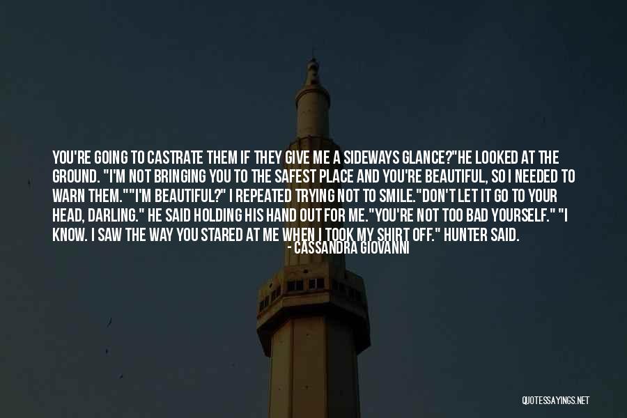 Know When To Let Go Quotes By Cassandra Giovanni Know When To Let Go Quotes By Cassandra Giovanni