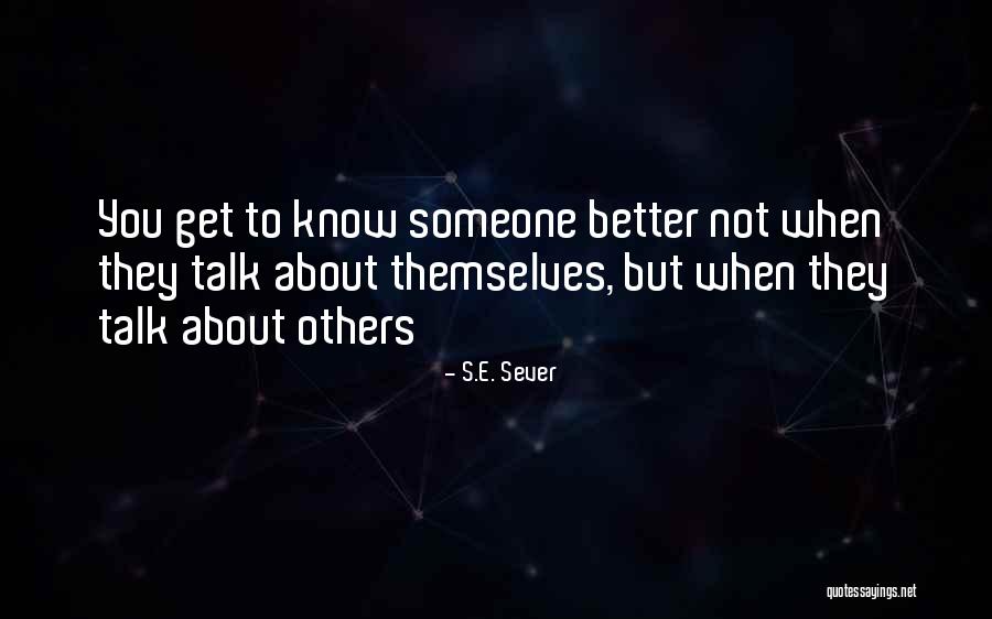 Know When To Talk Quotes By S.E. Sever Know When To Talk Quotes By S.E. Sever