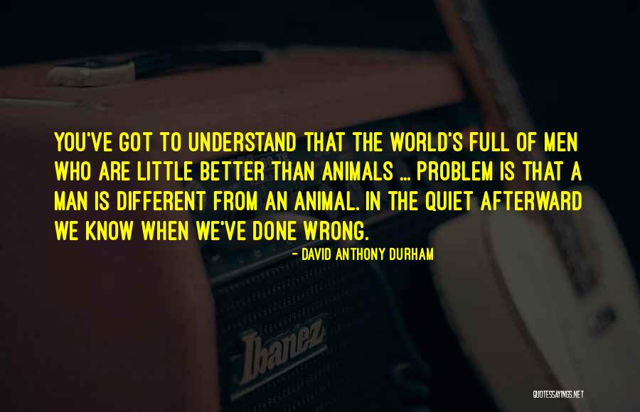 Know When You Are Wrong Quotes By David Anthony Durham Know When You Are Wrong Quotes By David Anthony Durham