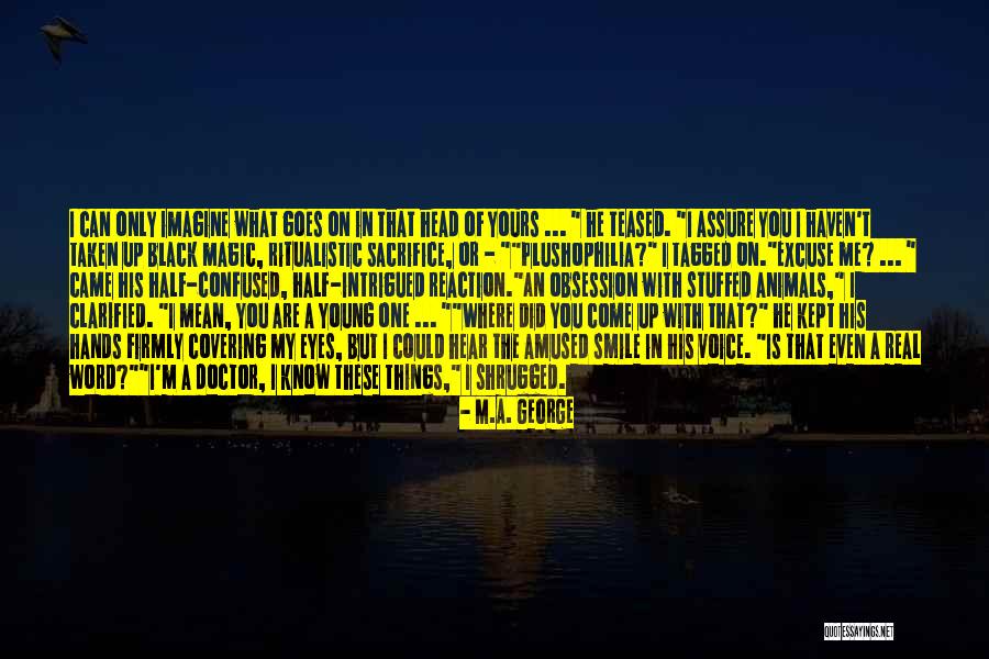 Know Where You Are Quotes By M.A. George Know Where You Are Quotes By M.A. George