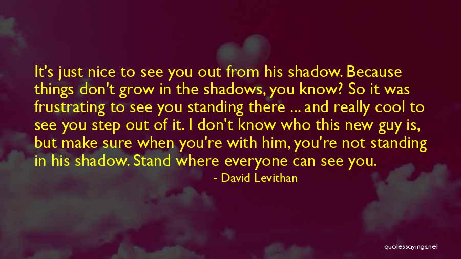 Know Where You Stand Quotes By David Levithan Know Where You Stand Quotes By David Levithan