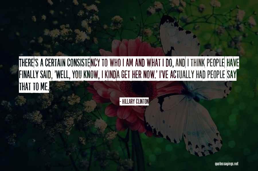 Know Who I Am Quotes By Hillary Clinton Know Who I Am Quotes By Hillary Clinton