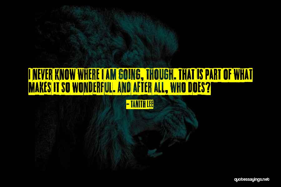 Know Who I Am Quotes By Tanith Lee Know Who I Am Quotes By Tanith Lee