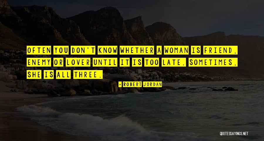 Know Who Your Enemy Is Quotes By Robert Jordan Know Who Your Enemy Is Quotes By Robert Jordan