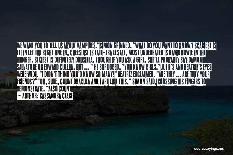 Know Who Your Friends Are Quotes By Cassandra Clare