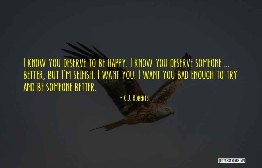 Know You Deserve Better Quotes By C.J. Roberts