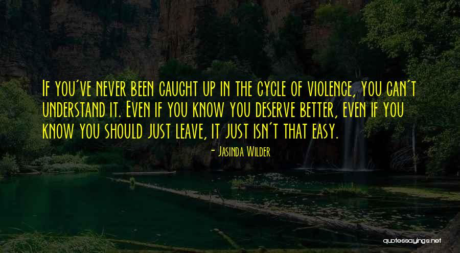Know You Deserve Better Quotes By Jasinda Wilder Know You Deserve Better Quotes By Jasinda Wilder