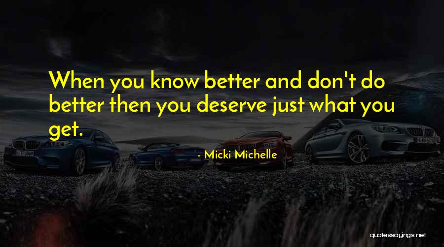 Know You Deserve Better Quotes By Micki Michelle