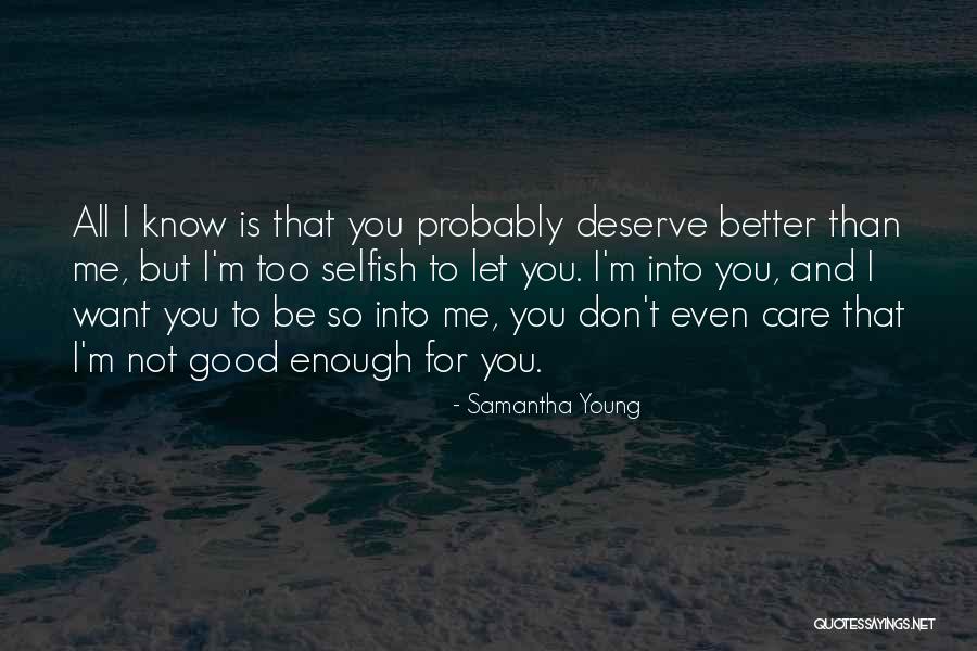 Know You Deserve Better Quotes By Samantha Young Know You Deserve Better Quotes By Samantha Young