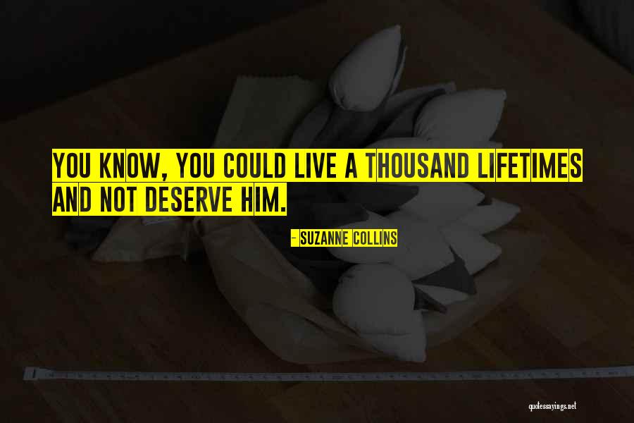 Know You Deserve Quotes By Suzanne Collins