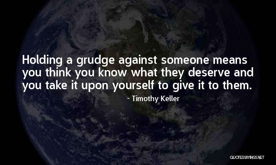 Know You Deserve Quotes By Timothy Keller