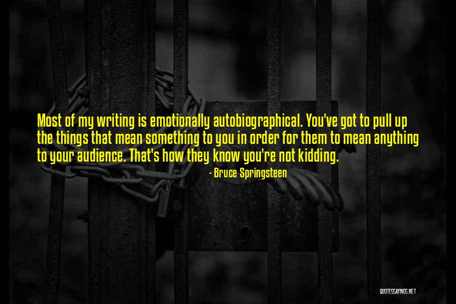 Know Your Audience Quotes By Bruce Springsteen Know Your Audience Quotes By Bruce Springsteen