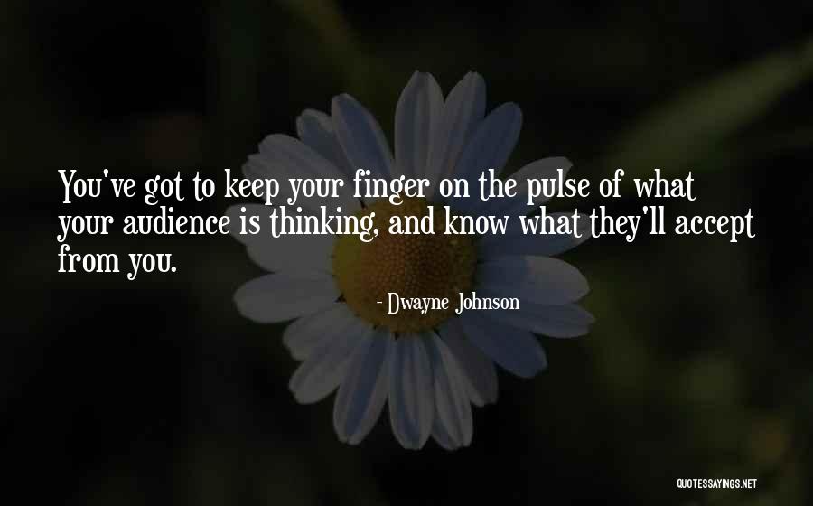 Know Your Audience Quotes By Dwayne Johnson Know Your Audience Quotes By Dwayne Johnson