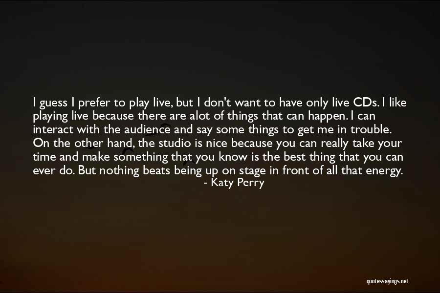 Know Your Audience Quotes By Katy Perry Know Your Audience Quotes By Katy Perry