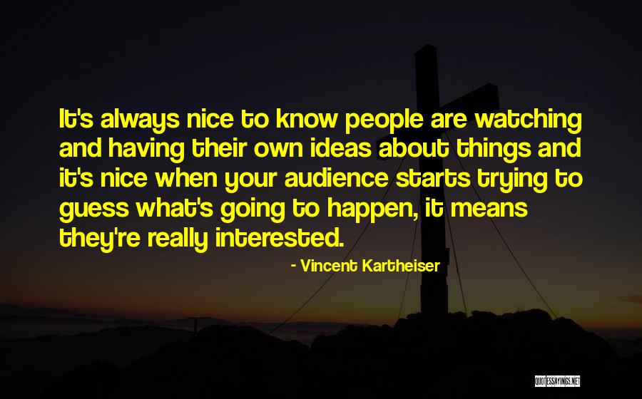 Know Your Audience Quotes By Vincent Kartheiser Know Your Audience Quotes By Vincent Kartheiser