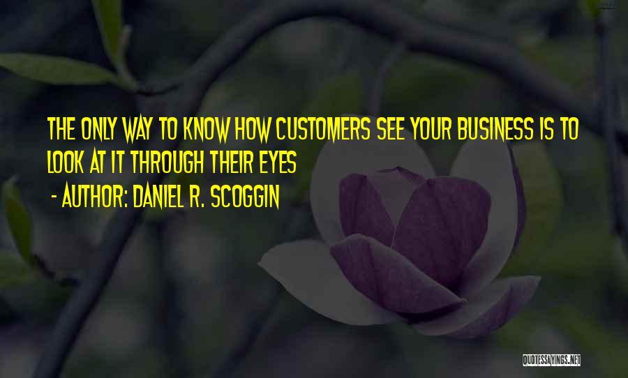 Know Your Business Quotes By Daniel R. Scoggin