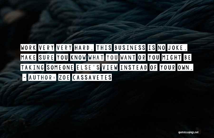 Know Your Business Quotes By Zoe Cassavetes