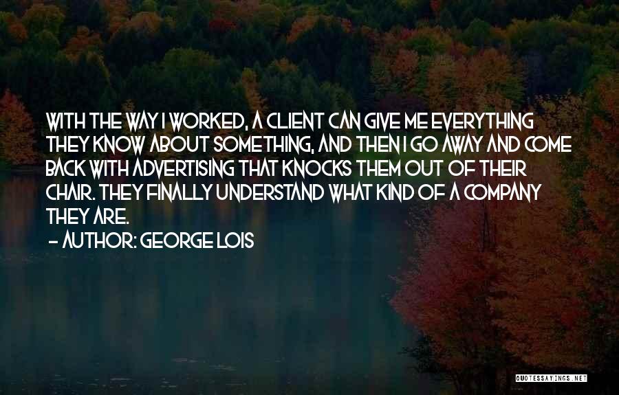 Know Your Client Quotes By George Lois