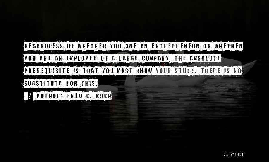 Know Your Company Quotes By Fred C. Koch