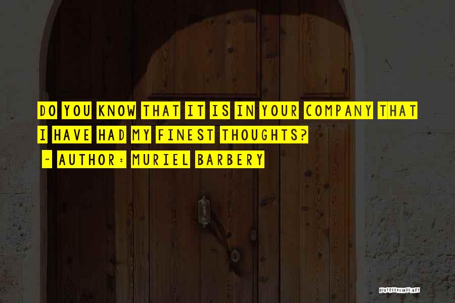 Know Your Company Quotes By Muriel Barbery