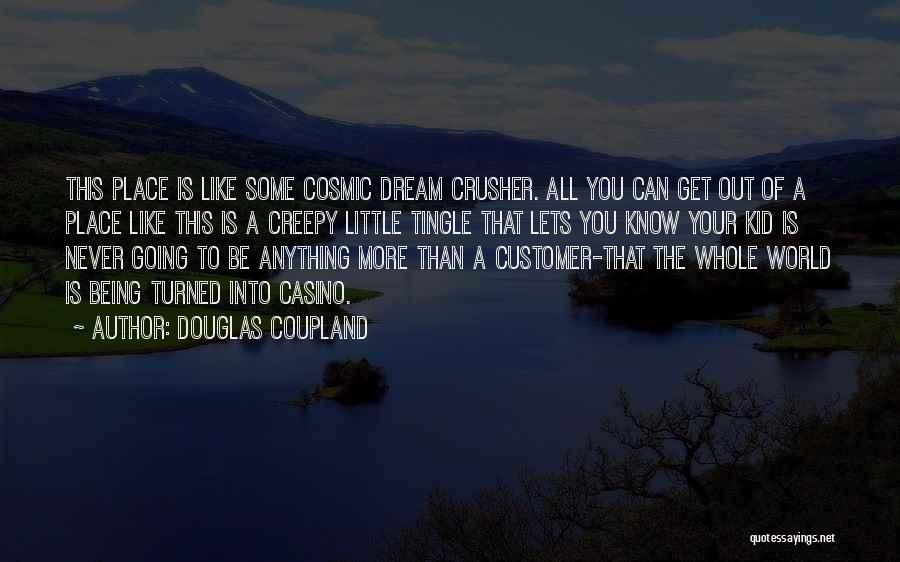 Know Your Customer Quotes By Douglas Coupland