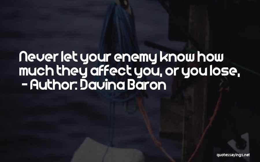 Know Your Enemy Quotes By Davina Baron