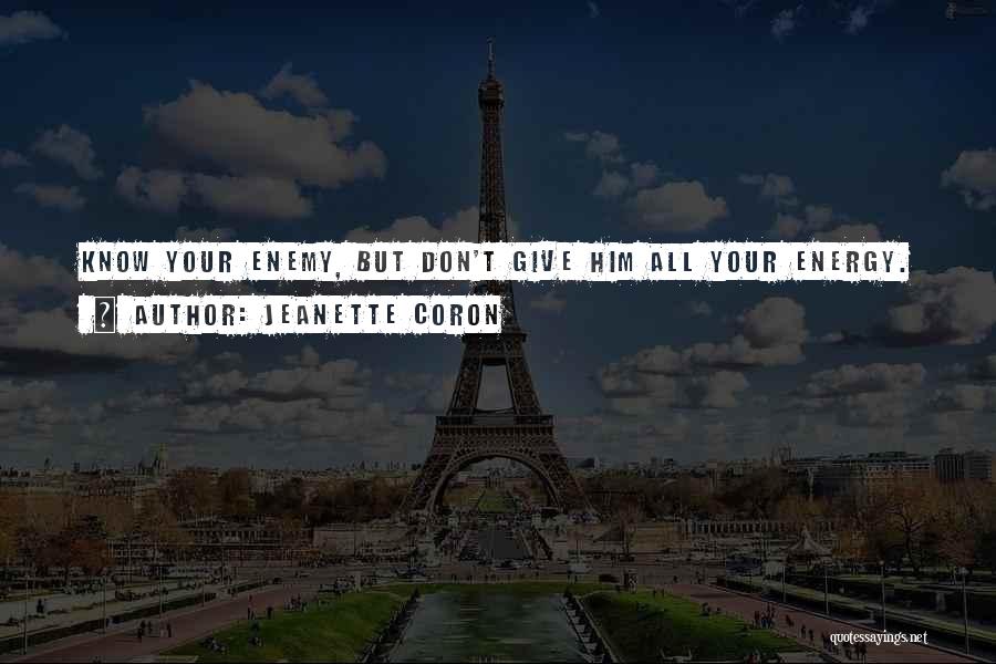 Know Your Enemy Quotes By Jeanette Coron