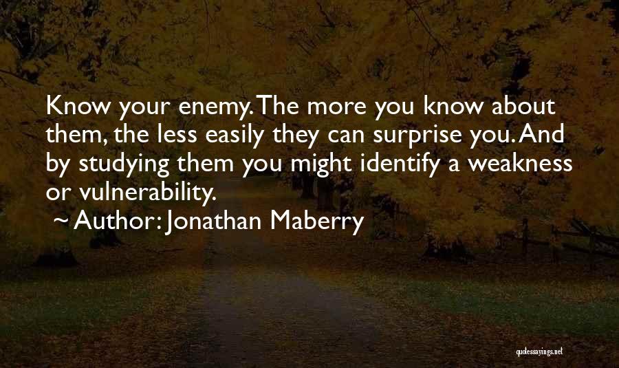 Know Your Enemy Quotes By Jonathan Maberry