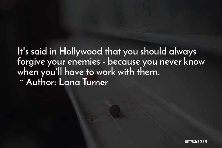 Know Your Enemy Quotes By Lana Turner