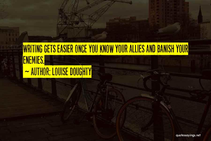 Know Your Enemy Quotes By Louise Doughty