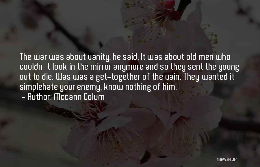 Know Your Enemy Quotes By Mccann Colum