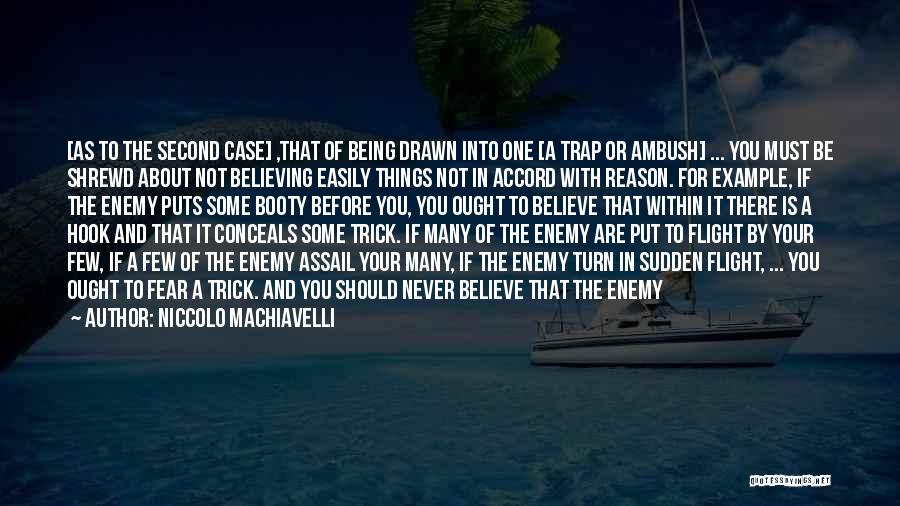 Know Your Enemy Quotes By Niccolo Machiavelli