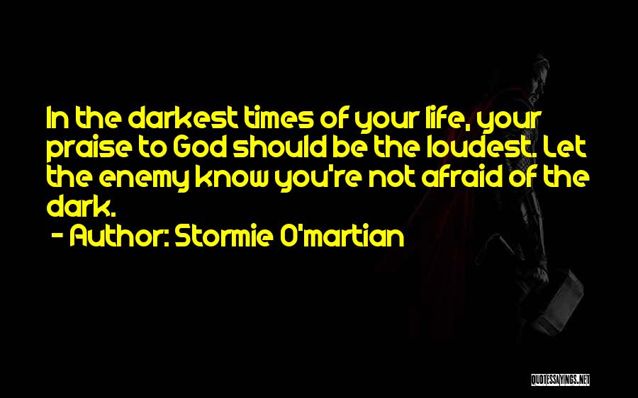 Know Your Enemy Quotes By Stormie O'martian