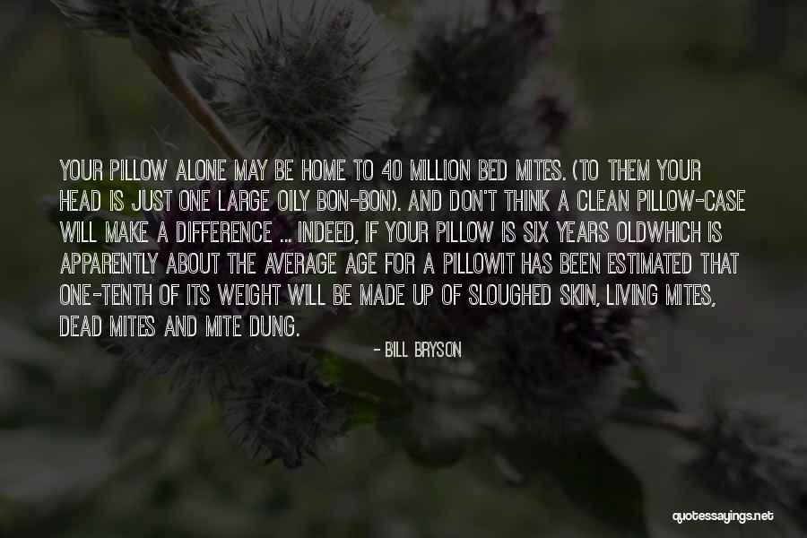 Know Your Facts Quotes By Bill Bryson