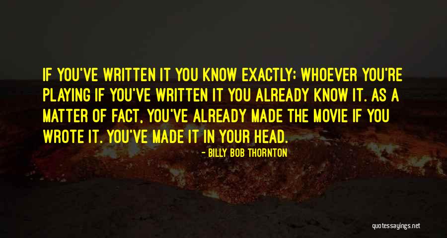 Know Your Facts Quotes By Billy Bob Thornton
