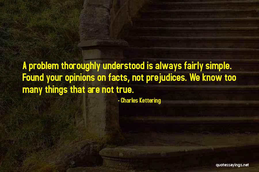 Know Your Facts Quotes By Charles Kettering