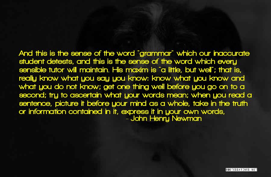 Know Your Facts Quotes By John Henry Newman