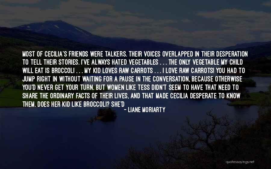 Know Your Facts Quotes By Liane Moriarty