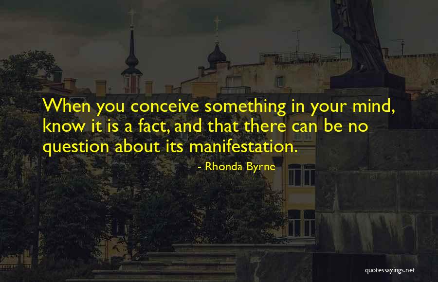 Know Your Facts Quotes By Rhonda Byrne