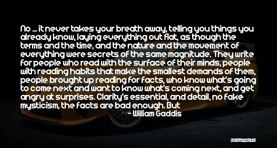 Know Your Facts Quotes By William Gaddis