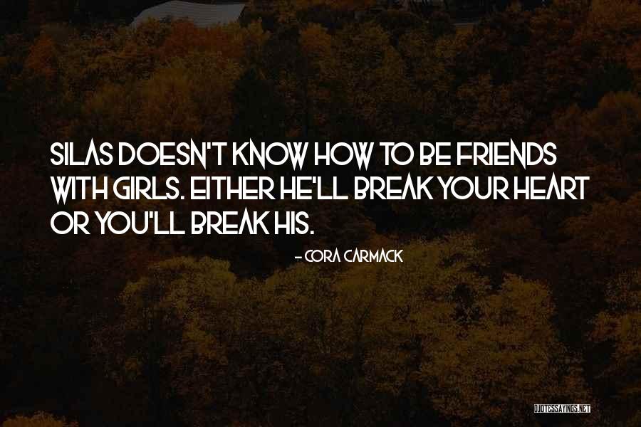 Know Your Friends Quotes By Cora Carmack