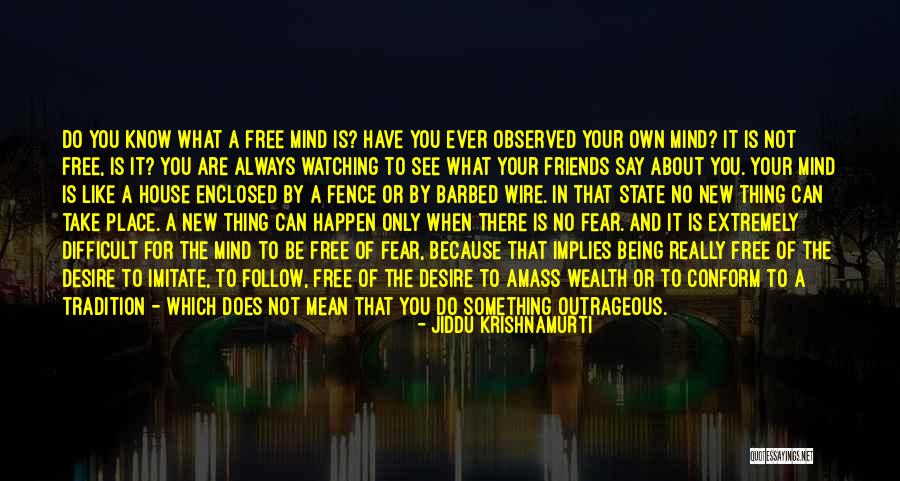 Know Your Friends Quotes By Jiddu Krishnamurti