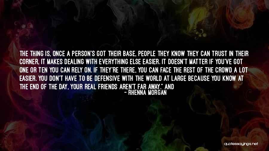 Know Your Friends Quotes By Rhenna Morgan